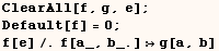 ClearAll[f, g, e] ; Default[f] = 0 ; f[e]/.f[a_, b_.] g[a, b] 