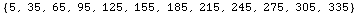 {5, 35, 65, 95, 125, 155, 185, 215, 245, 275, 305, 335}