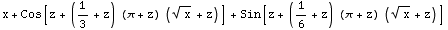 x + Cos[z + (1/3 + z) (π + z) (x^(1/2) + z)] + Sin[z + (1/6 + z) (π + z) (x^(1/2) + z)]